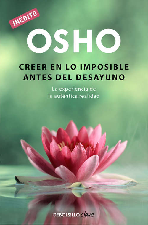 Book cover of Creer en lo imposible antes del desayuno: La experiencia de la auténtica realidad (OSHO habla de tú a tú: Volumen)