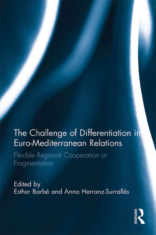 Book cover of The Challenge of Differentiation in Euro-Mediterranean Relations: Flexible Regional Cooperation or Fragmentation