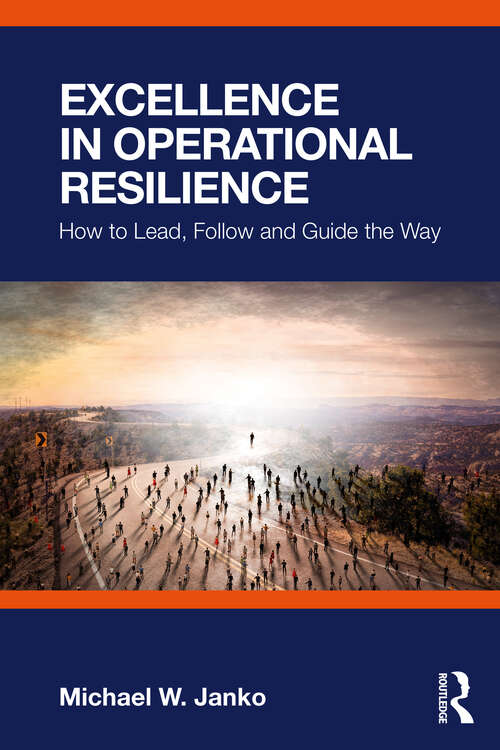 Book cover of Excellence in Operational Resilience: How to Lead, Follow and Guide the Way