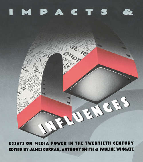 Impacts and Influences: Media Power in the Twentieth Century