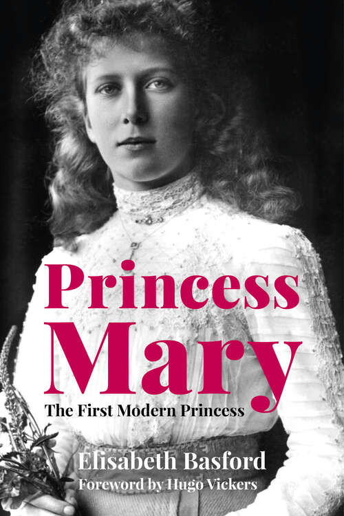 Book cover of Princess Mary: The First Modern Princess
