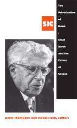 The Privatization of Hope: Ernst Bloch and the Future of Utopia, SIC 8