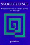 Sacred Science: Person-Centred Inquiry into the Spiritual and the Subtle