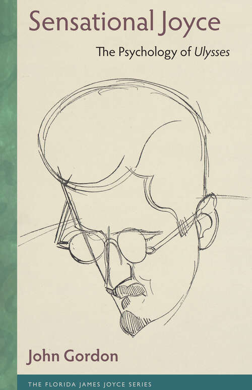 Book cover of Sensational Joyce: The Psychology of Ulysses (1) (The Florida James Joyce Series)