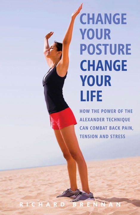 Book cover of Change Your Posture, Change Your Life