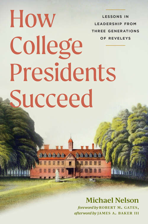 Book cover of How College Presidents Succeed: Lessons in Leadership from Three Generations of Reveleys