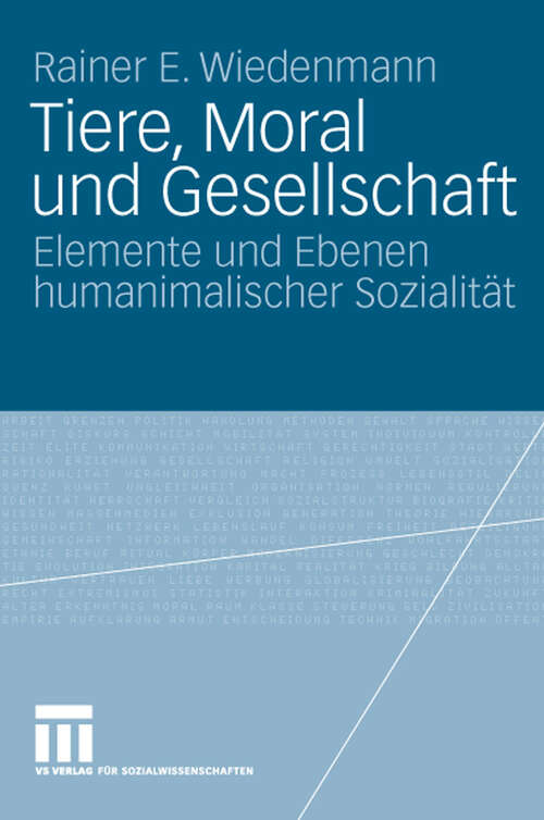 Book cover of Tiere, Moral und Gesellschaft: Elemente und Ebenen humanimalischer Sozialität (2009)