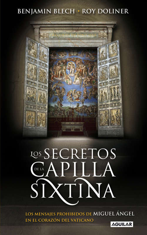 Book cover of Los secretos de la capilla Sixtina: Los Mensajes Prohibidos De Miguel Angel En El Corazon Del Vaticano