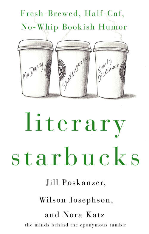 Literary Starbucks: Fresh-Brewed, Half-Caf, No-Whip Bookish Humor