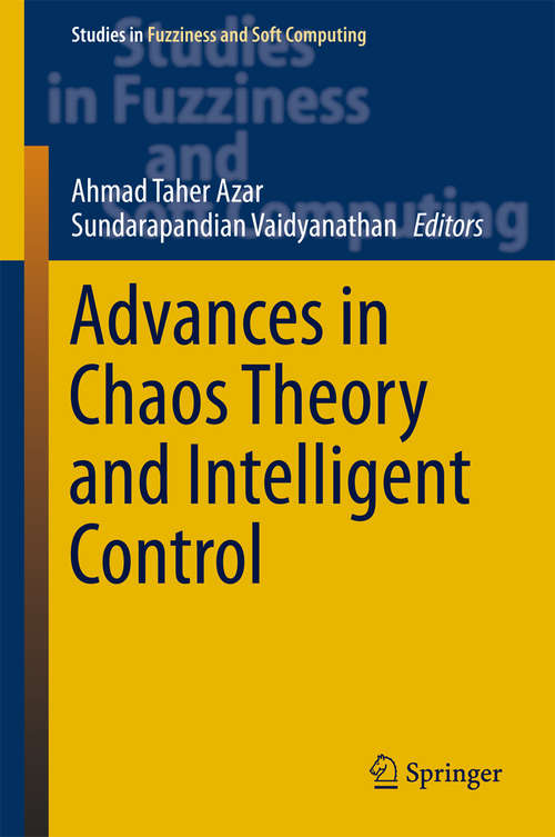 Advances in Chaos Theory and Intelligent Control (Studies in Fuzziness and Soft Computing #337)