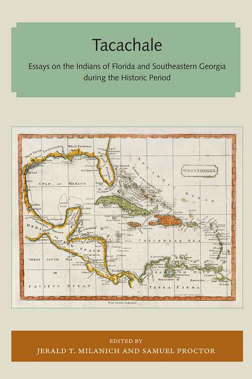 Book cover of Tacachale: Essays on the Indians of Florida and Southeastern Georgia during the Historic Period (Florida and the Caribbean Open Books Series)