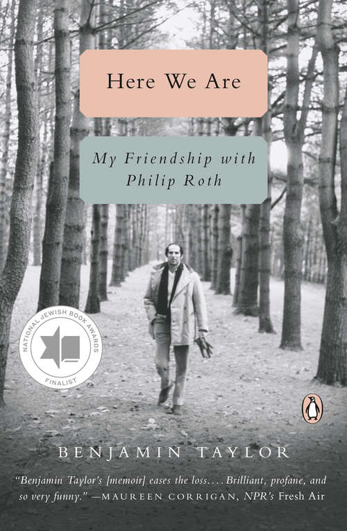 Book cover of Here We Are: My Friendship with Philip Roth
