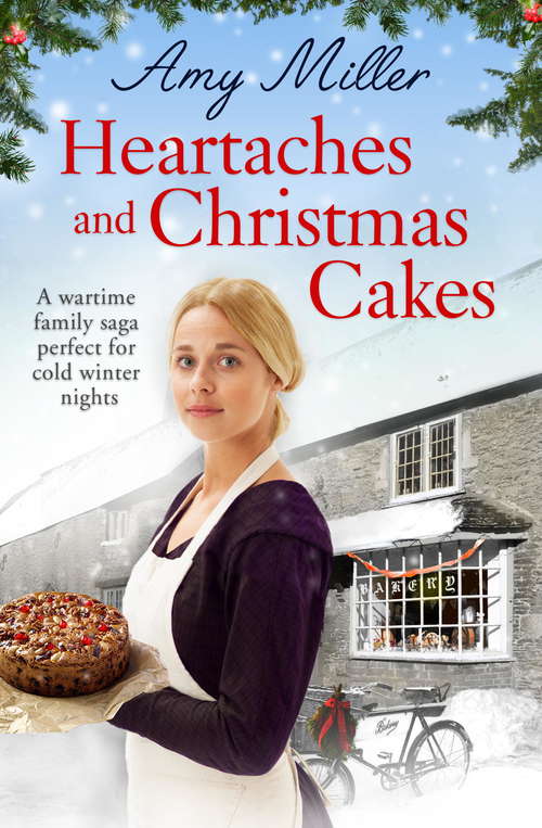 Book cover of Heartaches and Christmas Cakes: A Wartime Family Saga Perfect For Cold Winter Nights (Wartime Bakery Ser.: Vol. 1)