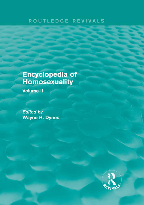 Encyclopedia of Homosexuality: Volume II (Routledge Revivals: Encyclopedia of Homosexuality)