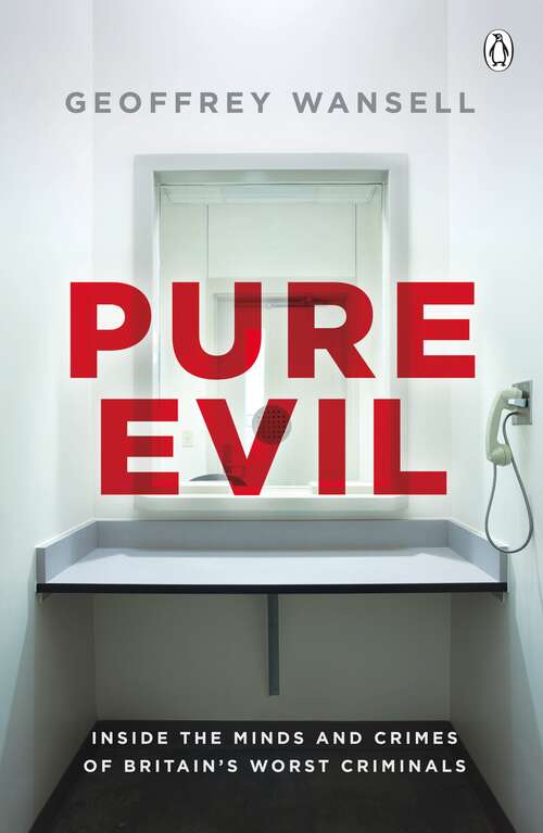 Book cover of Pure Evil: Inside the Minds and Crimes of Britain’s Worst Criminals