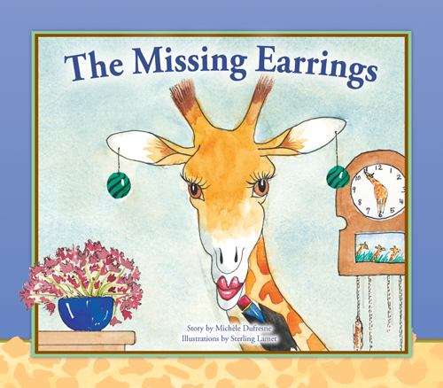 Book cover of The Missing Earrings (Georgie Giraffe Set 1)