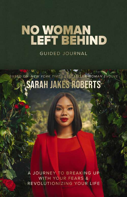 Book cover of No Woman Left Behind Guided Journal: A Journey to Breaking Up with Your Fears and Revolutionizing Your Life (A Woman Evolve Experience)