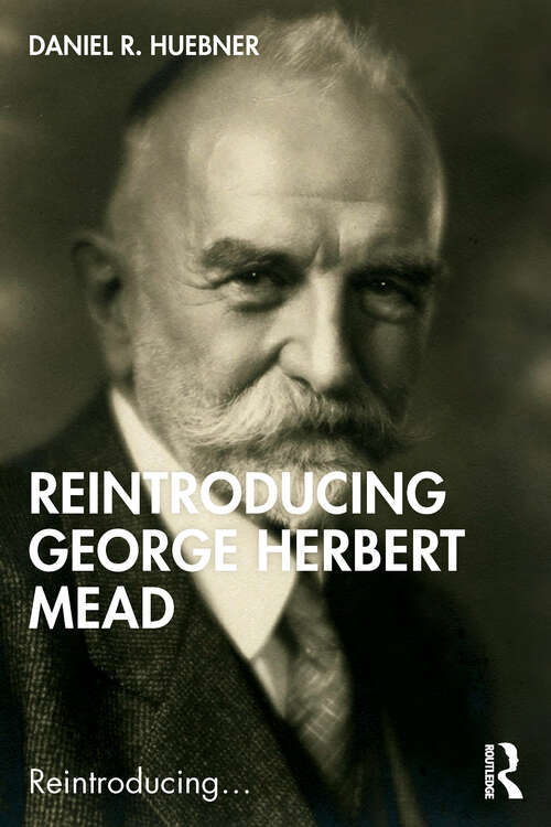 Reintroducing George Herbert Mead (Reintroducing...)