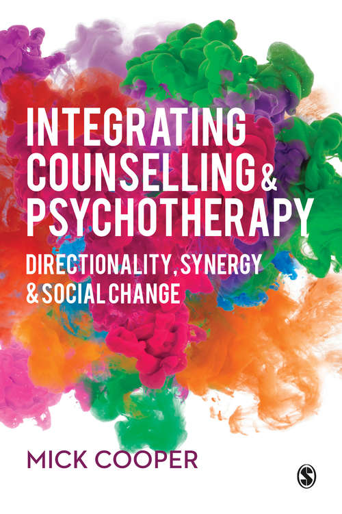 Integrating Counselling & Psychotherapy: Directionality, Synergy and Social Change