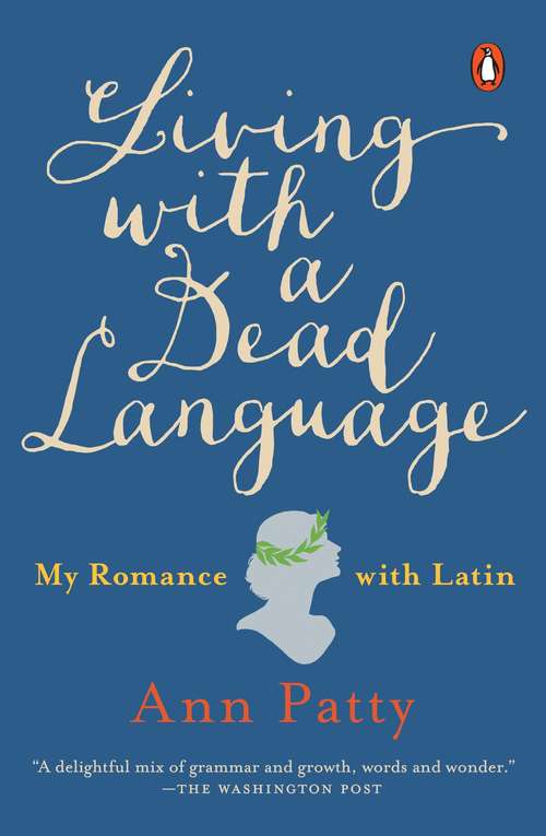 Book cover of Living with a Dead Language: My Romance with Latin