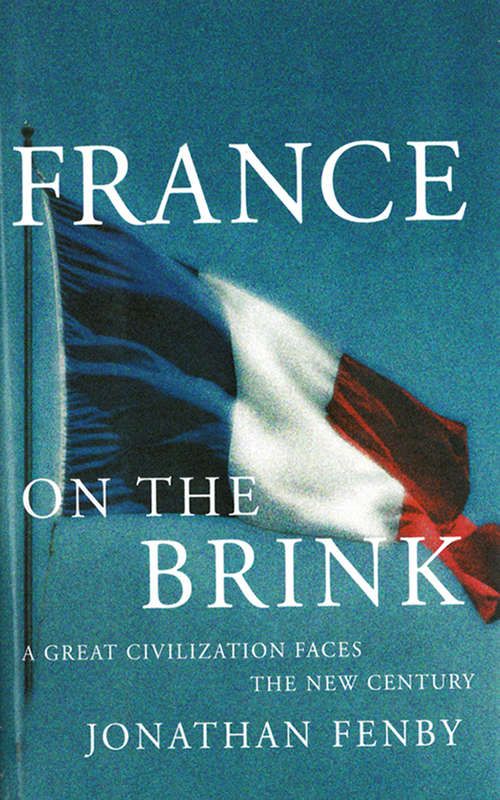 Book cover of France On The Brink: A Great Civilization Faces a New Century
