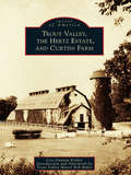 Trout Valley, the Hertz Estate and Curtiss Farm (Images of America)