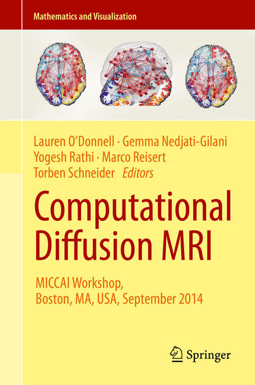 Computational Diffusion MRI: MICCAI Workshop, Boston, MA, USA, September 2014 (Mathematics and Visualization)