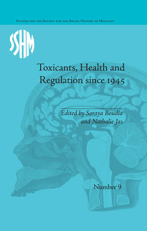 Toxicants, Health and Regulation since 1945 (Studies for the Society for the Social History of Medicine #9)