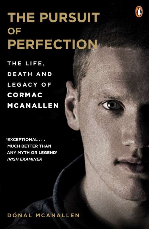 Book cover of The Pursuit of Perfection: The Life, Death and Legacy of Cormac McAnallen