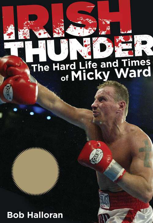 Book cover of Irish Thunder: The Hard Life and Times of Micky Ward
