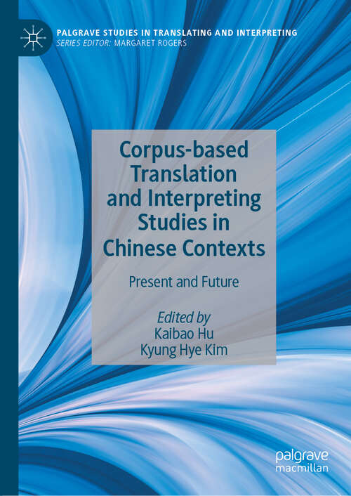 Book cover of Corpus-based Translation and Interpreting Studies in Chinese Contexts: Present and Future (1st ed. 2020) (Palgrave Studies in Translating and Interpreting)