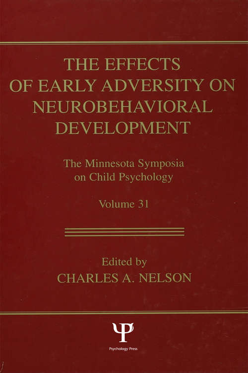 Book cover of The Effects of Early Adversity on Neurobehavioral Development (Minnesota Symposia on Child Psychology Series: Vol. 31)