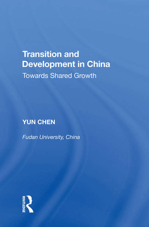 Transition and Development in China: Towards Shared Growth (Transition And Development Ser.)