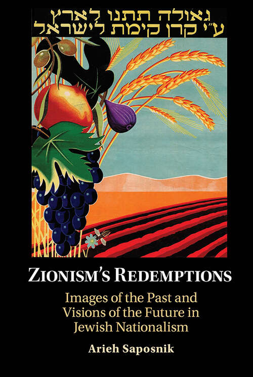Book cover of Zionism’s Redemptions: Images of the Past and Visions of the Future in Jewish Nationalism