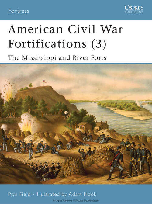 Book cover of American Civil War Fortifications (3): The Mississippi and River Forts (Fortress #3)