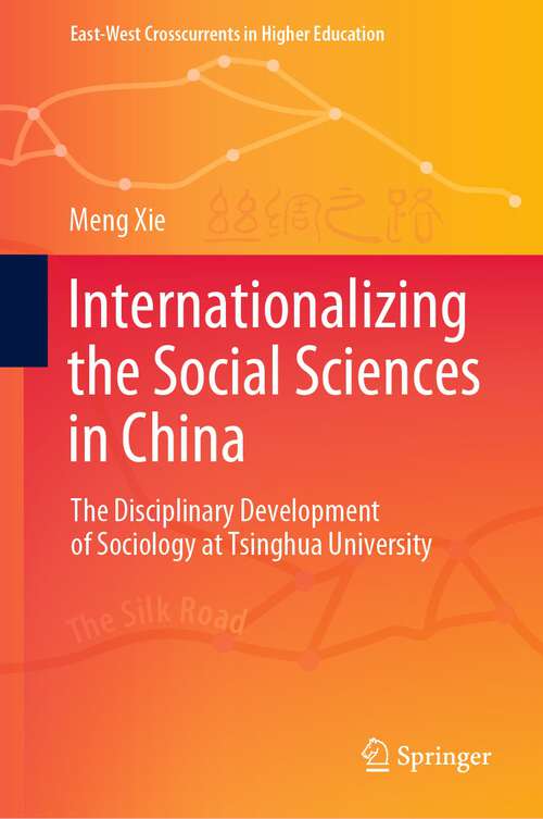 Book cover of Internationalizing the Social Sciences in China: The Disciplinary Development of Sociology at Tsinghua University (1st ed. 2022) (East-West Crosscurrents in Higher Education)