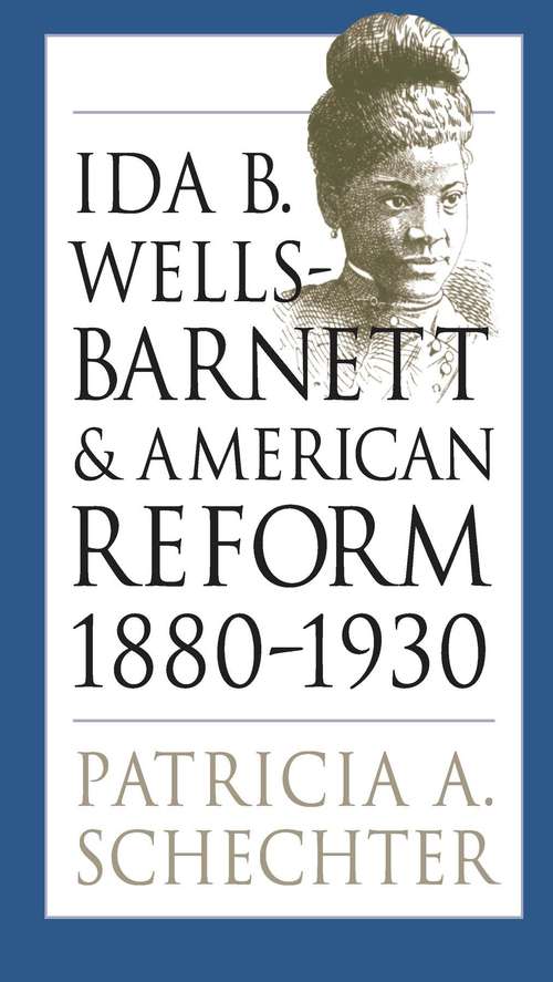 Book cover of Ida B. Wells-Barnett and American Reform, 1880-1930