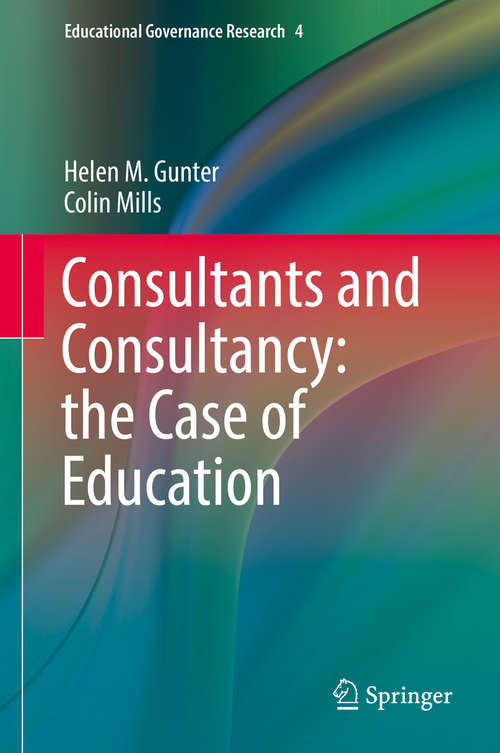 Consultants and Consultancy: the Case of Education (Educational Governance Research #4)