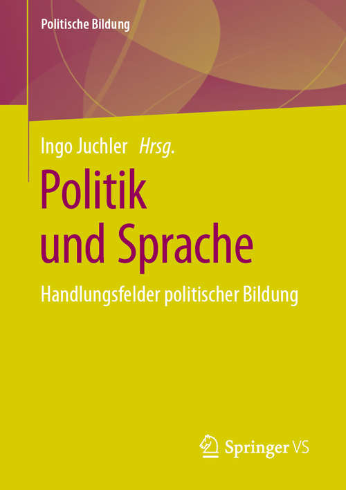 Book cover of Politik und Sprache: Handlungsfelder politischer Bildung (1. Aufl. 2020) (Politische Bildung)