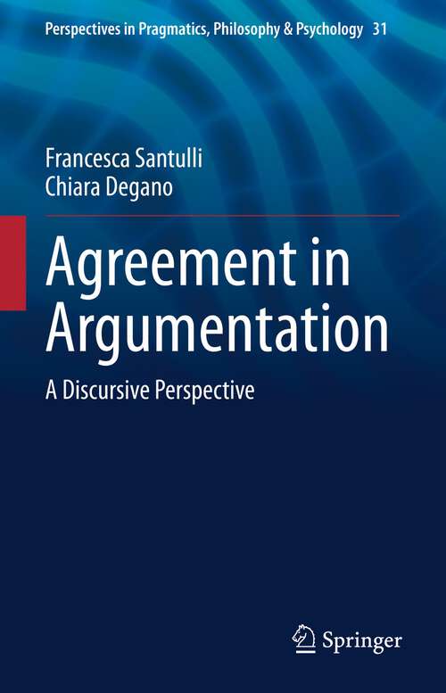 Book cover of Agreement in Argumentation: A Discursive Perspective (1st ed. 2022) (Perspectives in Pragmatics, Philosophy & Psychology #31)