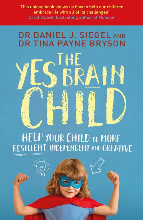 Book cover of The Yes Brain Child: Help Your Child be More Resilient, Independent, and Creative