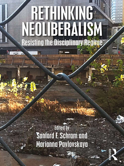 Book cover of Rethinking Neoliberalism: Resisting the Disciplinary Regime