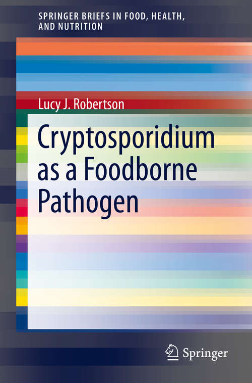 Cryptosporidium as a Foodborne Pathogen (SpringerBriefs in Food, Health, and Nutrition)