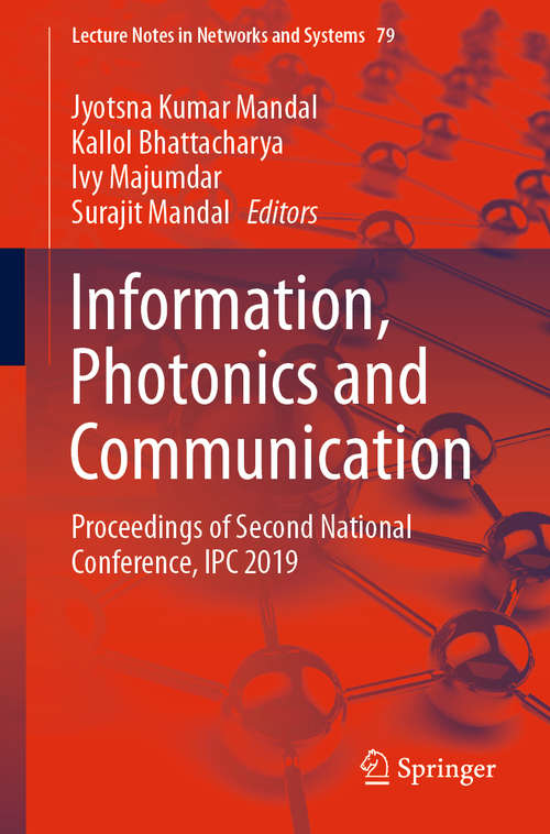 Information, Photonics and Communication: Proceedings of Second National Conference, IPC 2019 (Lecture Notes in Networks and Systems #79)