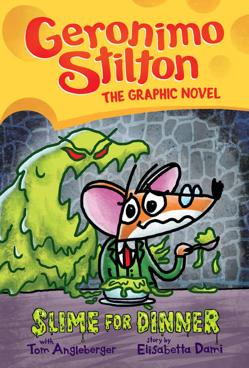 Book cover of Slime for Dinner (Geronimo Stilton Graphic Novel #2)