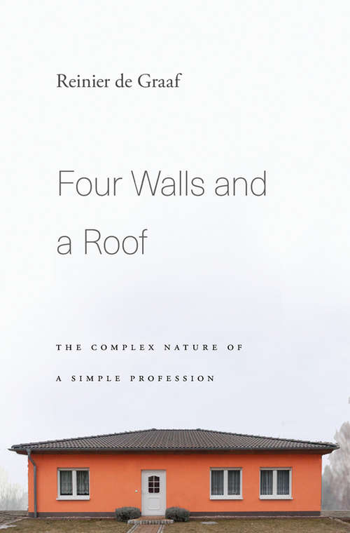 Book cover of Four Walls and a Roof: The Complex Nature of a Simple Profession