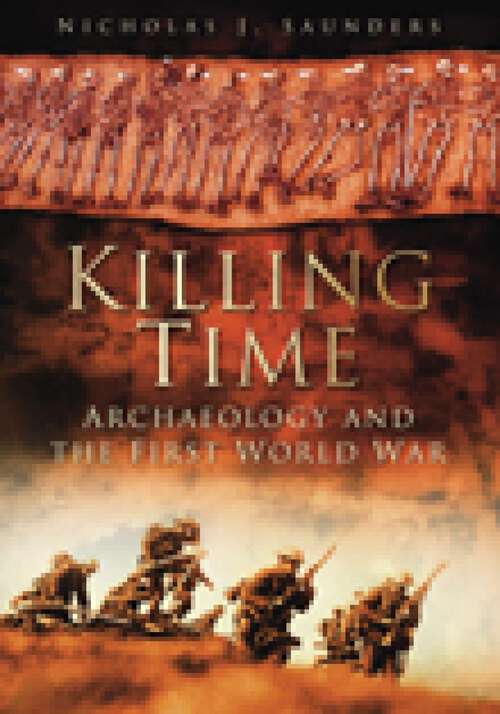 Book cover of Killing Time: Archaeology and the First World War