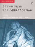 Shakespeare and Appropriation: George Eliot, A. C. Swinburne, Robert Browning, And Charles Dickens (Accents on Shakespeare)