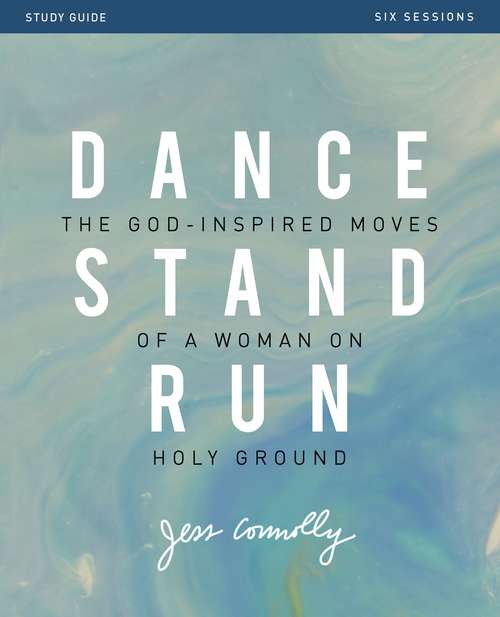 Book cover of Dance, Stand, Run Study Guide: The God-Inspired Moves of a Woman on Holy Ground
