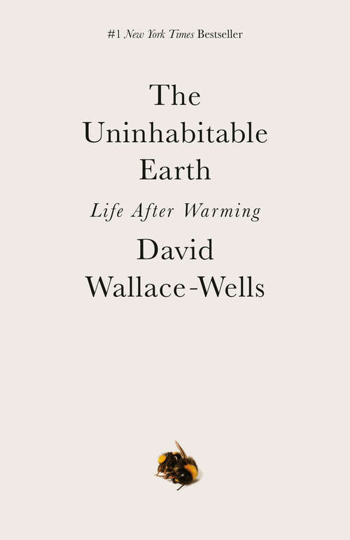 Book cover of The Uninhabitable Earth: Life After Warming